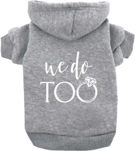 We Do Too Wedding Engagement Announcement Dog Hoodie Fleece Lined Pullover Sweatshirt with Leash Hole (Grey, 4X-Large 81)